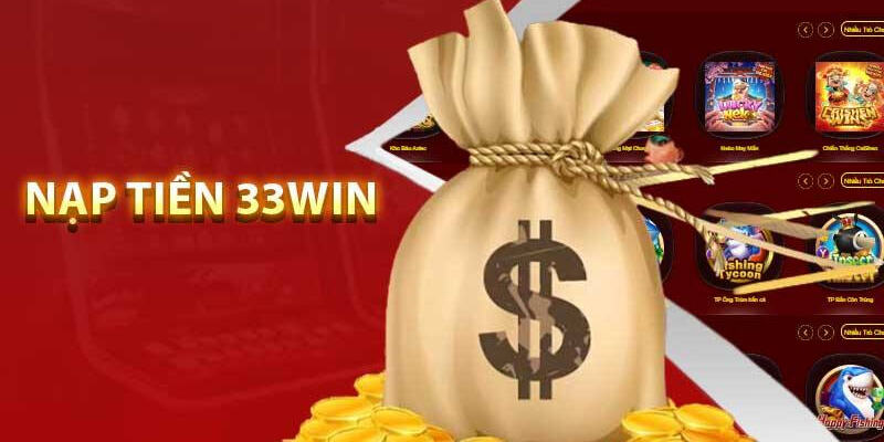 Điều cần chú ý khi nạp tiền tài khoản 33Win