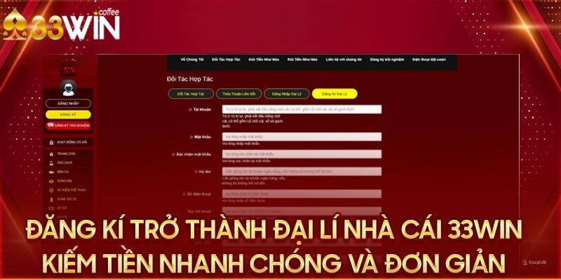 Hướng dẫn đăng ký đại lý 33Win chi tiết từ a - z 