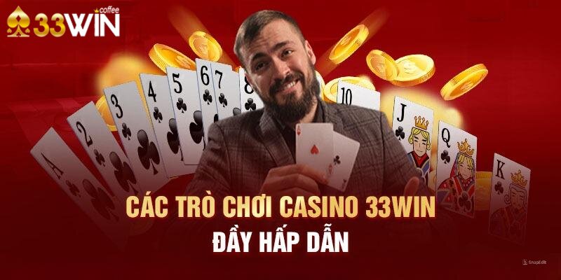 Tìm hiểu Casino 33Win trực tuyến là gì?