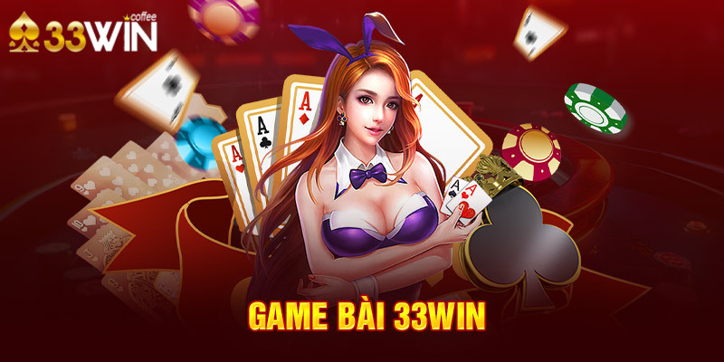 Ưu điểm nổi bật khi tham gia Game Bài 33Win